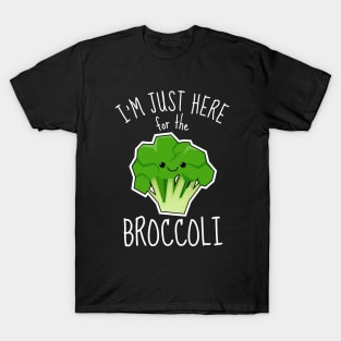 I'm Just Here For The Broccoli Funny T-Shirt